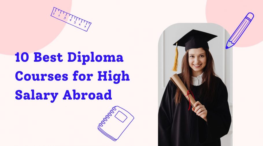 10 Best Diploma Courses For High Salary Abroad 910x506 