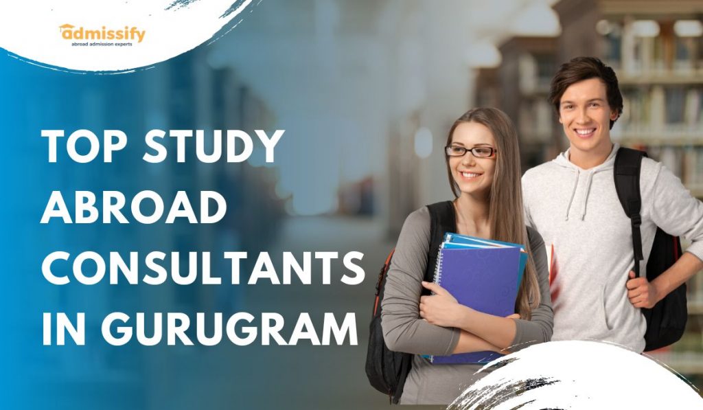 Top 7 Study Abroad Consultants In Gurugram 2024 | Admissify