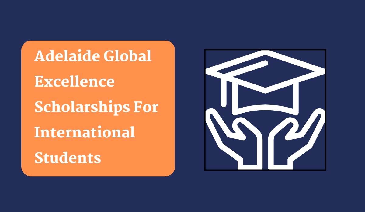 Adelaide Global Excellence Scholarships For International Students | Admissify