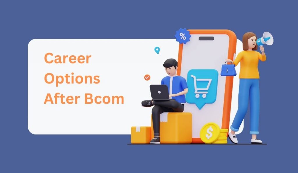 Top 10 Career Options After Bcom For Indian Students (2024) | Admissify