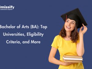 Bachelor of Arts (BA): Top Universities, Eligibility Criteria, and More