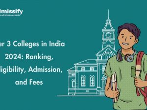 Tier 3 Colleges in India 2024: Ranking, Eligibility, Admission, and Fees