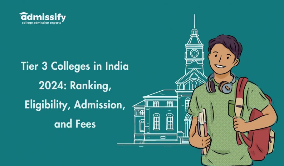 Tier 3 Colleges in India 2024: Ranking, Eligibility, Admission, and Fees