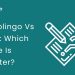 Duolingo Vs PTE: Which One Is Better?