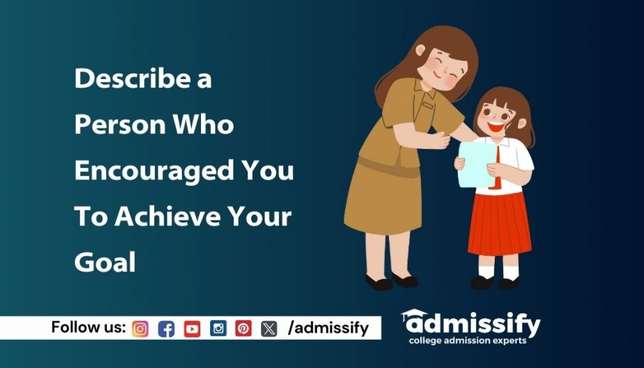 Describe a Person Who Encouraged You To Achieve Your Goal