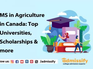 MS in Agriculture in Canada: Top Universities, Scholarships & more