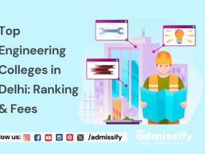 Top Engineering Colleges in Delhi: Ranking & Fees