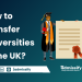 How to Transfer Universities in the UK